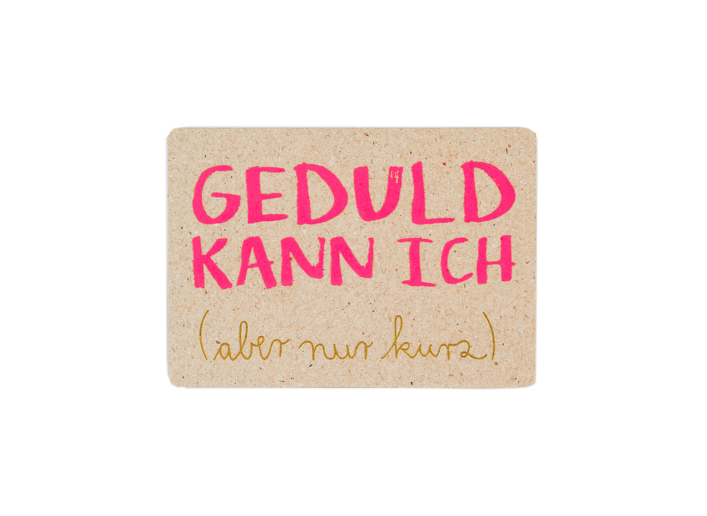 Neon Postkarte. Geduld kann ich
