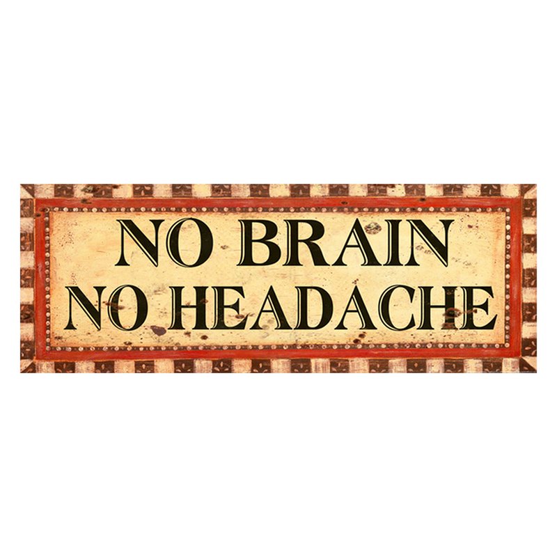 Textschild. No brain no headache