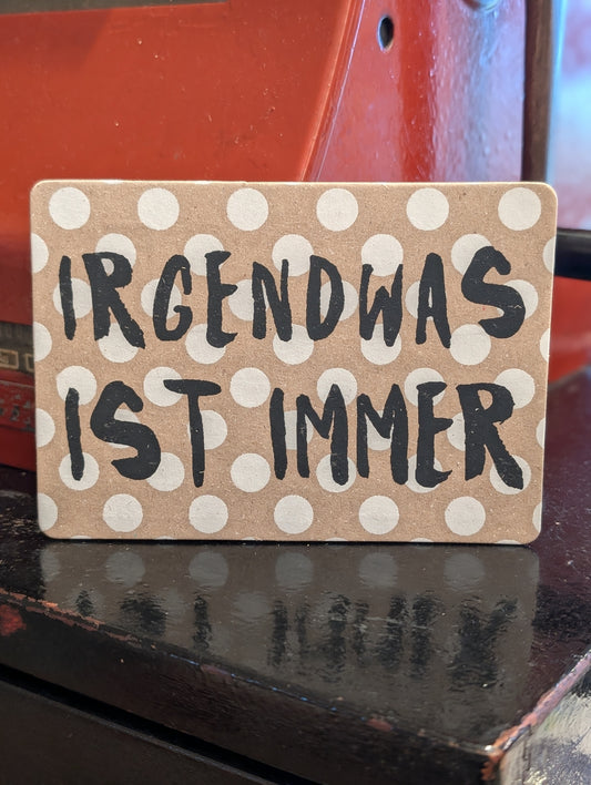Postkarte "Irgendwas ist immer"