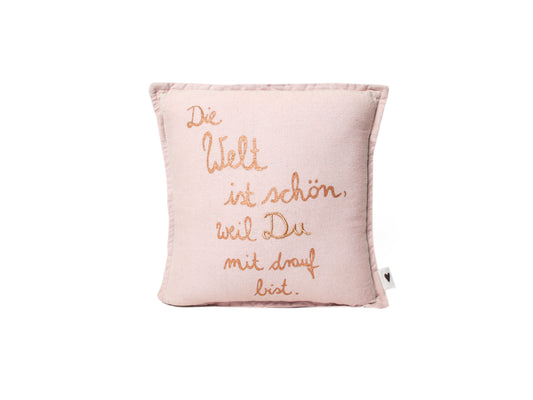 Mini Kissen. Die Welt ist schön, weil du mit drauf bist