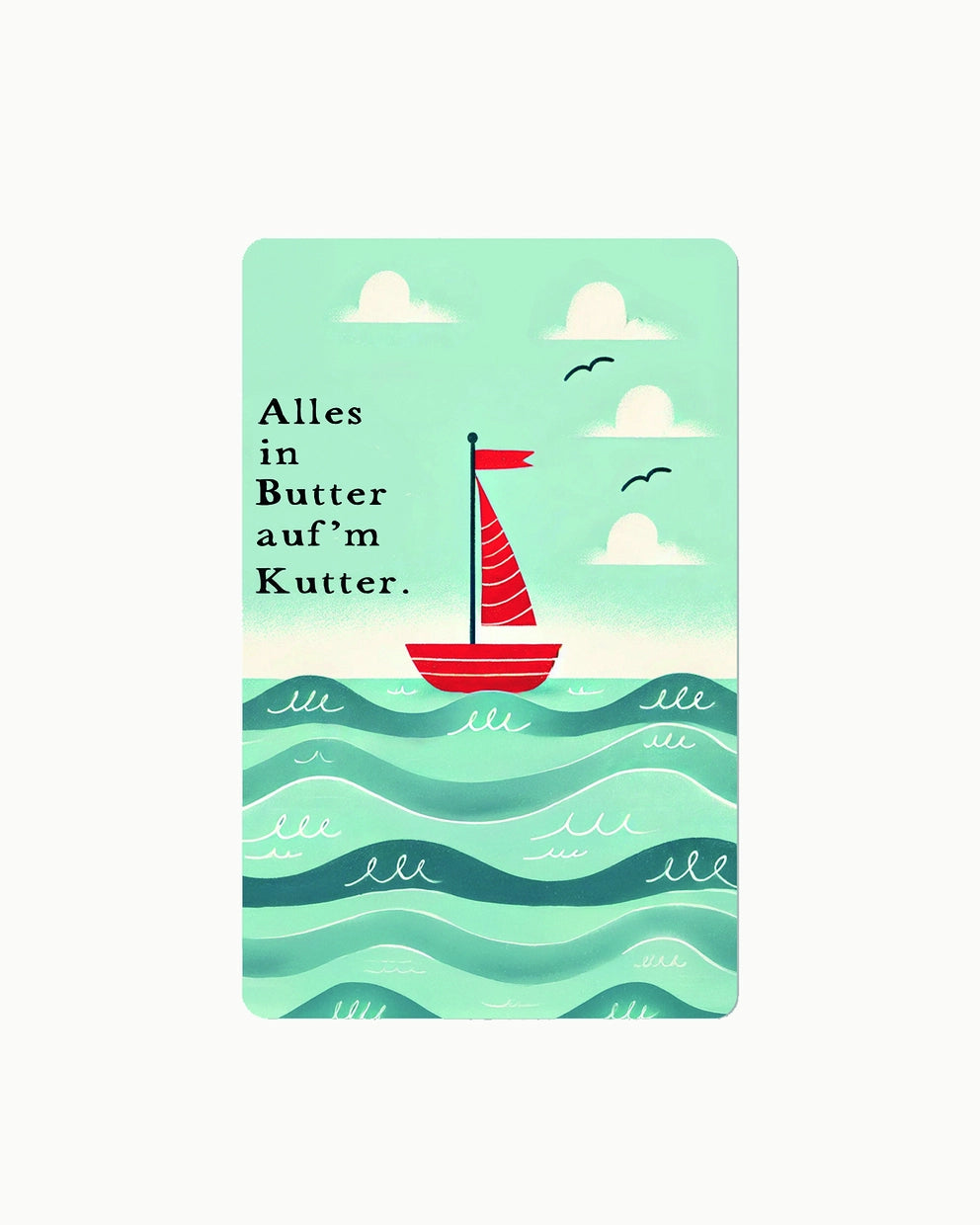 Lunacard Postkarte *Alles in Butter auf'm Kutter