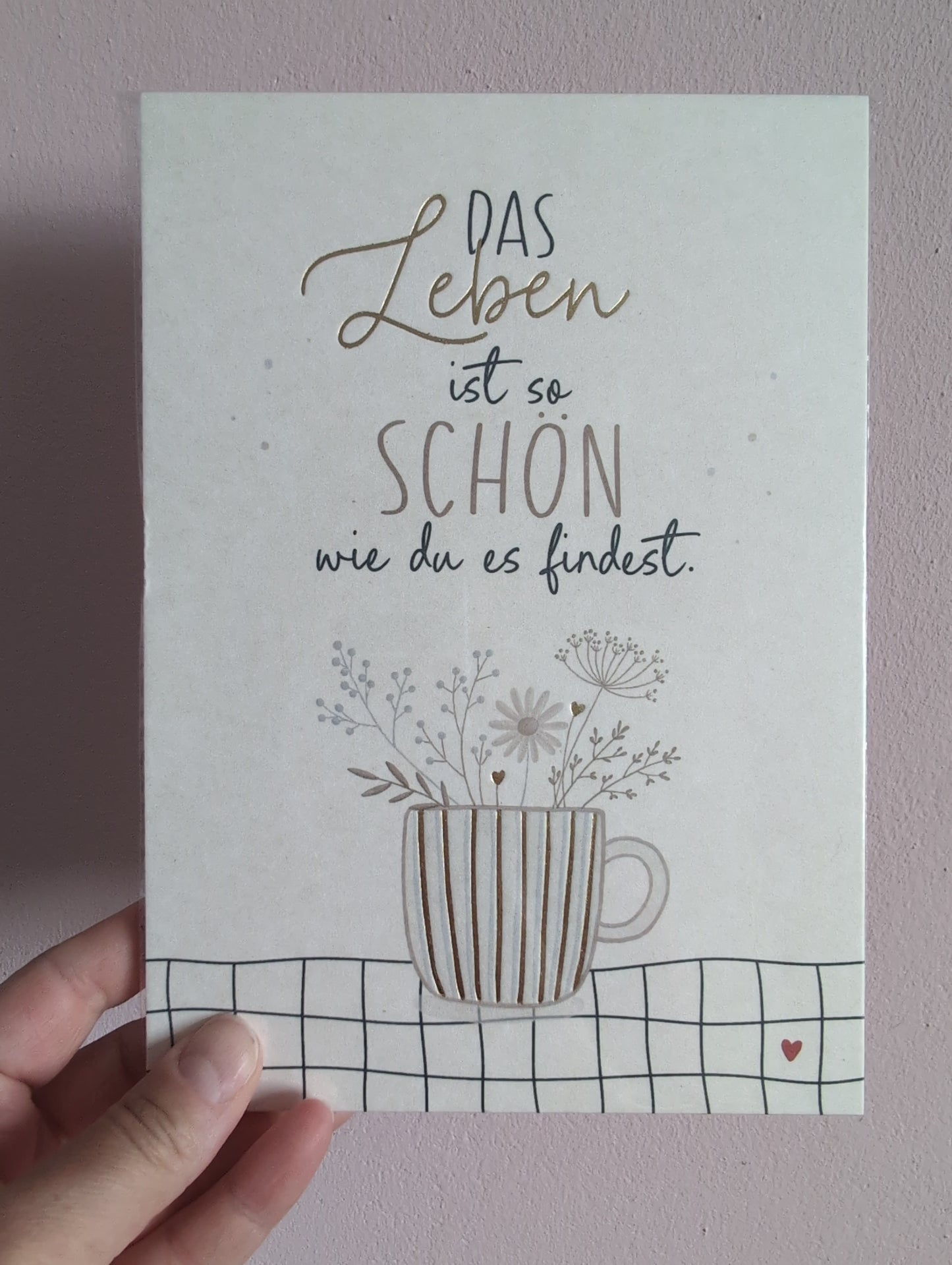 Postkarte groß. Das Leben ist so schön wie du es findest