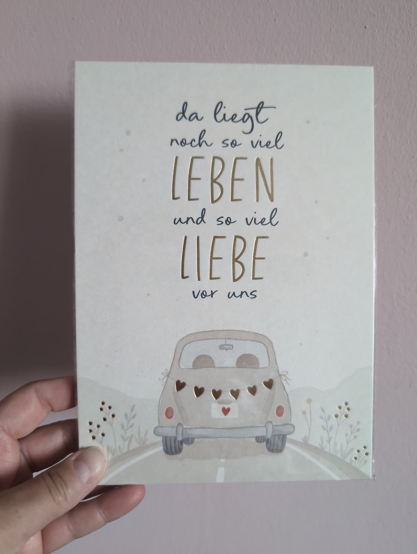 Postkarte groß. Da liegt noch so viel Leben und so viel Liebe vor uns